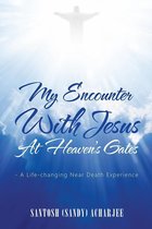 My Encounter with Jesus at Heaven’S Gates
