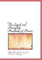 The Legal and Mercantile Handbook of Mexico