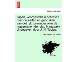 Japan, voorgesteld in schetsen over de zeden en gebruiken van det ryk, byzonder over de ingezetenen der stad nagasaky. uitgegeven door j. h. tobias.