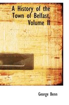 A History of the Town of Belfast, Volume II