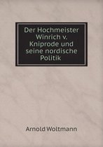 Der Hochmeister Winrich v. Kniprode und seine nordische Politik