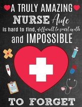 A Truly Amazing Nurse Aide Is Hard To Find, Difficult To Part With And Impossible To Forget