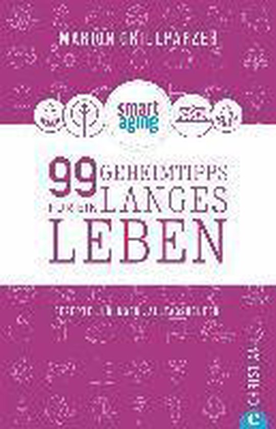 99 Geheimtipps für ein langes Leben