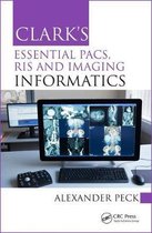 Clark's Essential PACS, RIS and Imaging Informatics Clark's Companion Essential Guides