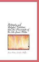 Philosophy and Religion; Selections from the Manuscripts of the Late James Hinton