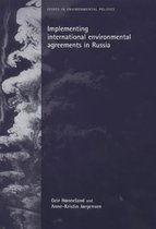 Issues in Environmental Politics - Implementing international environmental agreements in Russia