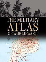 The Military Atlas Of World War II