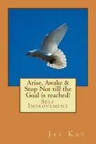 Arise, Awake & Stop Not Till the Goal Is Reached!