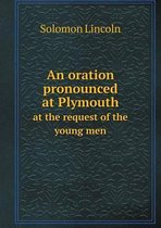 An oration pronounced at Plymouth at the request of the young men