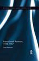 Routledge Studies in Modern European History - Franco-Israeli Relations, 1958-1967