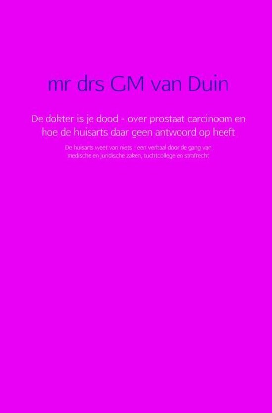 De dokter is je dood - over prostaat carcinoom en hoe de huisarts daar geen antwoord op heeft