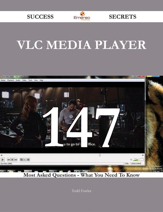VLC media player 147 Success Secrets - 147 Most Asked Questions On VLC media player - What You Need To Know