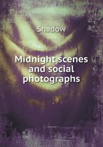 Midnight Scenes and Social Photographs