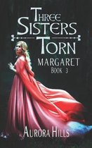 Three Sisters Torn - Margaret - Book 3