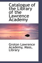 Catalogue of the Library of the Lawrence Academy
