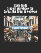 Study Guide Student Workbook for Darius the Great Is Not Okay