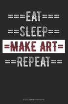 Eat Sleep Make Art Repeat