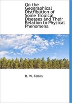On the Geographical Distribution of Some Tropical Diseases and Their Relation to Physical Phenomena