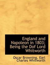 England and Napoleon in 1803; Being the Dof Lord Whitworth