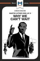 The Macat Library - An Analysis of Martin Luther King Jr.'s Why We Can't Wait
