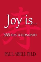 Joy Is . . . 365 Keys to Longevity