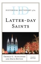 Historical Dictionaries of Religions, Philosophies, and Movements Series - Historical Dictionary of the Latter-day Saints