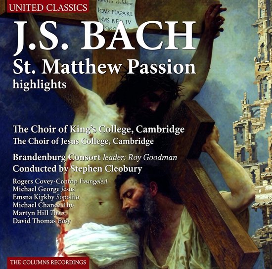 Albumhoes J.S. Bach: St. Matthew Passion highlights, met een schilderij van Jezus aan het kruis. Met tekst van UNITED CLASSICS en THE COLUMNS RECORDINGS.