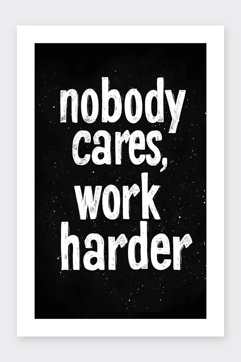 Niemand Geeft Erom Poster - Werk Harder - Tekst - Kunst - Inspiratie - Motiverende - posters - formaat 30x40cm - Wanddecoratie - BXS4266MT - Met kader - passe-partouts stijl