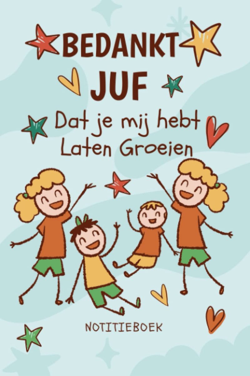Bedankt Juf dat je mij hebt laten groeien: Dit speciale notitieboekje als bedankje voor juf,afscheidscadeautje voor - ShopVlot