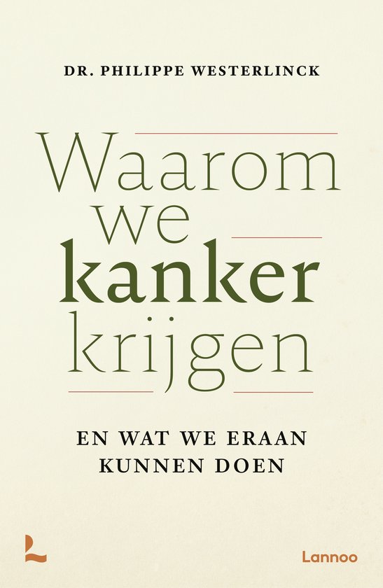 Boekomslag: 'Waarom we kanker krijgen' door Dr. Philippe Westerlinck, op een lichtbeige achtergrond met groene tekst.