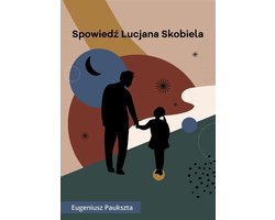 Spowiedź Lucjana Skobiela