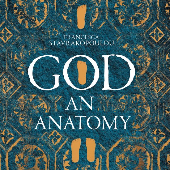 Boekomslag met de titel 'GOD AN ANATOMY' van Francesca Stavrakopoulou. Oranje voeten tegen een blauw-gouden patroon.