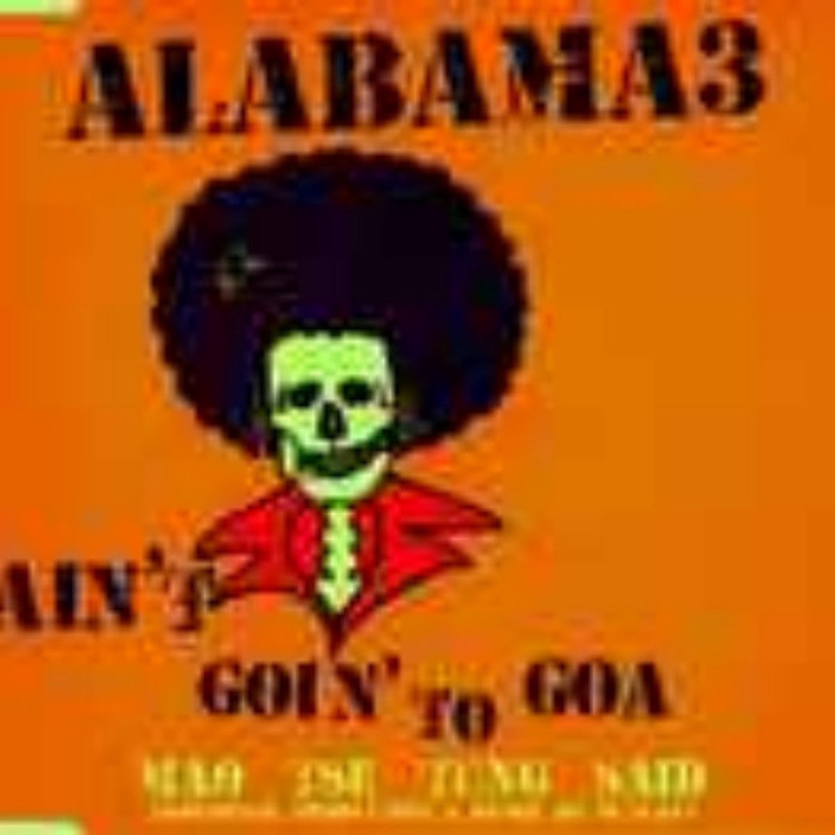 Alabama 3 - Ain't Goin' To Goa