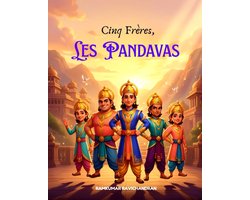 Les Pandavas - Cinq Frères, Un Seul Coeur