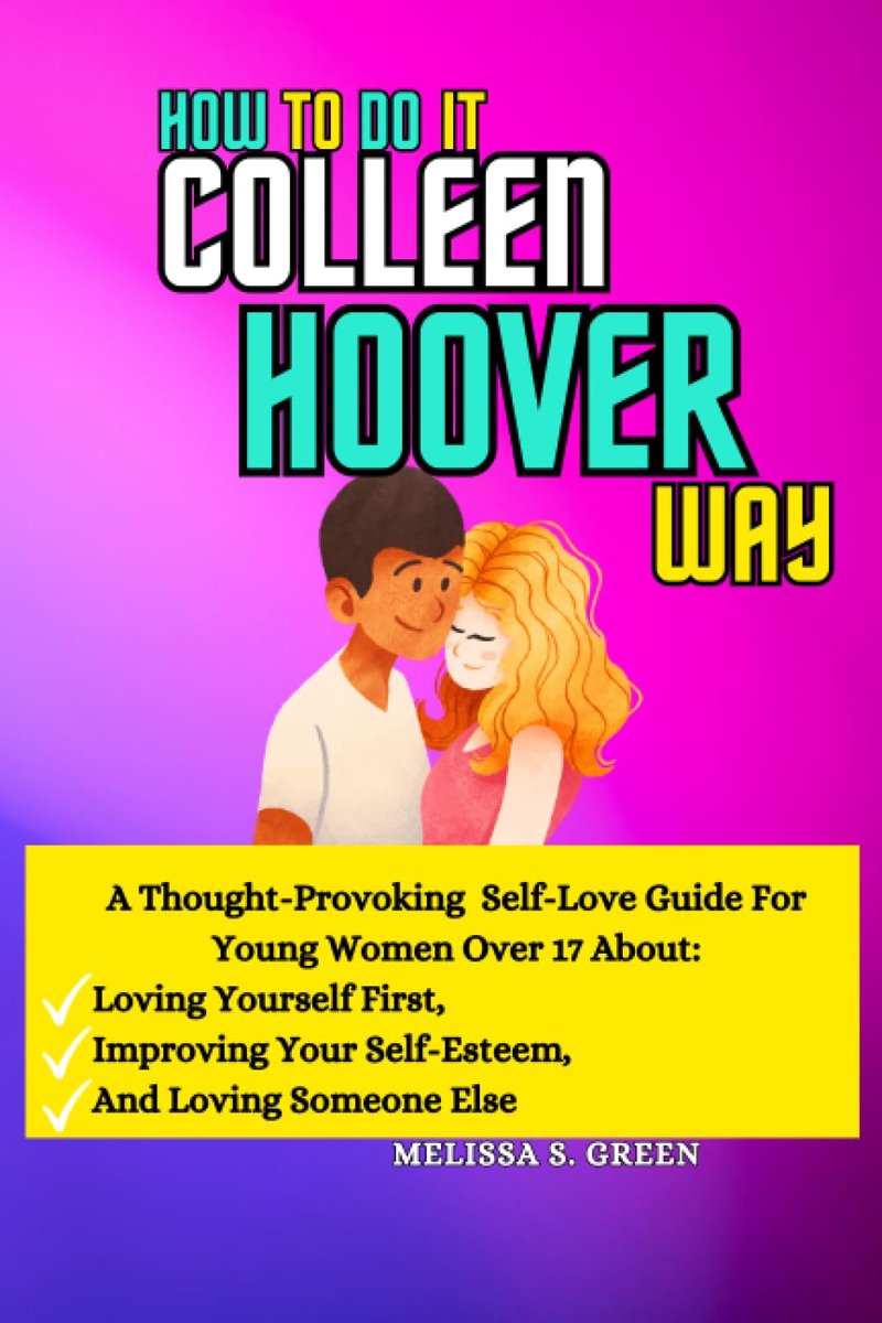 SnelShoppen - How To Do It Colleen Hoover Way: Zelfliefde Gids voor Jonge Vrouwen, Verbeter Jezelf, Verhoog Je Zelfvertrouwen, Liefde en Relaties, Per