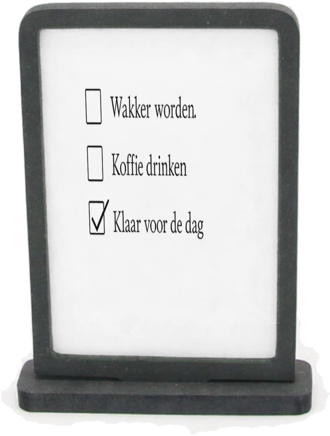 Mr Cadeautjes Houten fotolijst rechthoek met MDF inleg - design Een vergelijkbare droge checklistgrap maar dan rond ochtendg | cadeau Wit