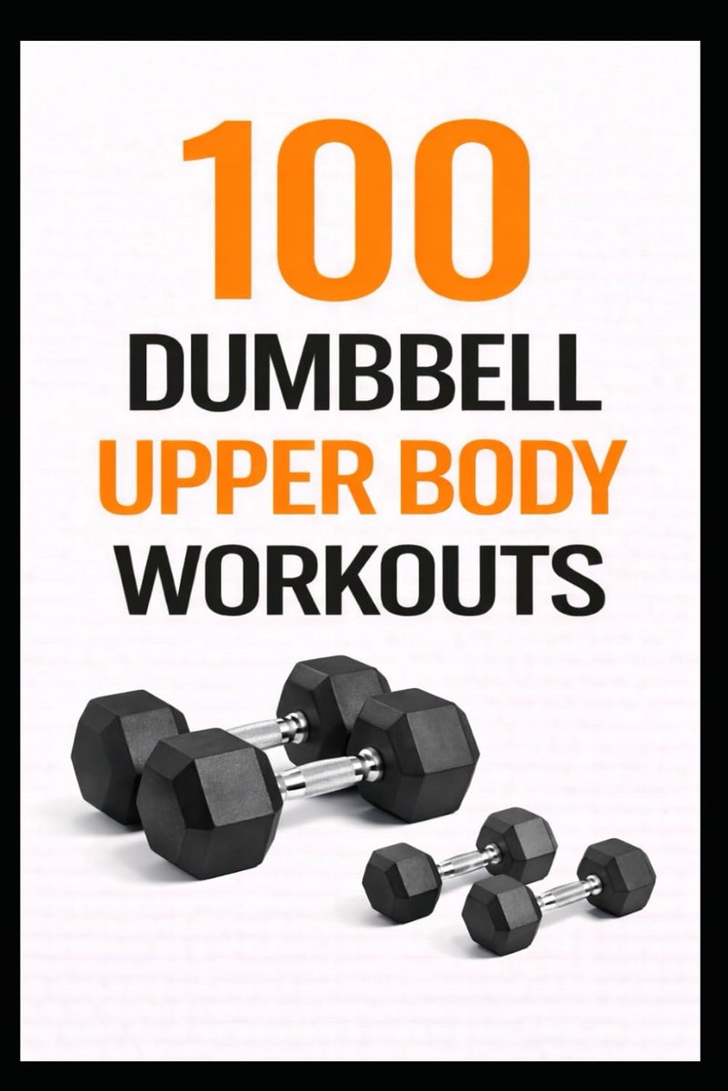 100 Dumbbell Upper Body Workouts: 20–30 Minute Dumbbell Workouts to Build Upper Body Strength - ShopVlot