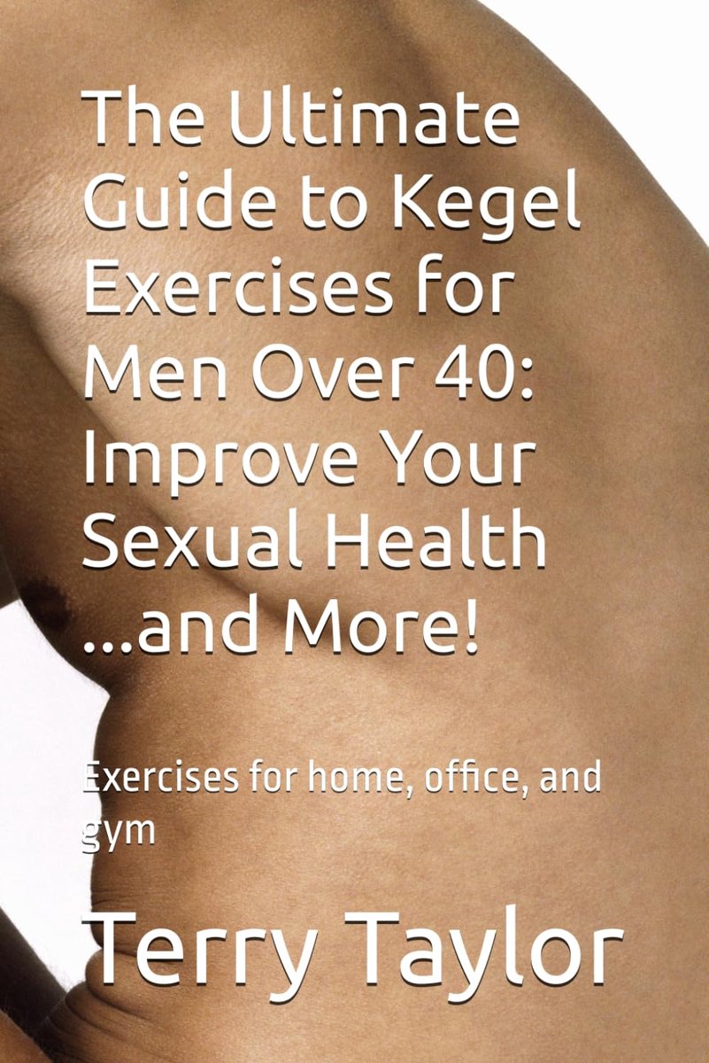 The Ultimate Guide to Kegel Exercises for Men Over 40: Improve Your Sexual Health ...and More!: Exercises for home - ShopVlot