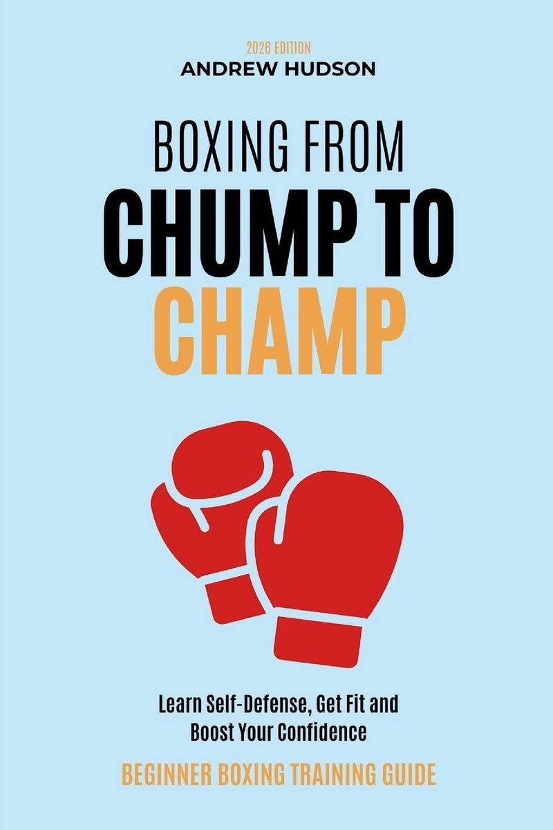 Boxing From Chump to Champ: A Beginners Guide to Boxing Training. Learn Self-Defense, Get Fit and Boost Your Confidence - ShopVlot