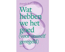 Wat hebben we het goed (voor onszelf geregeld)