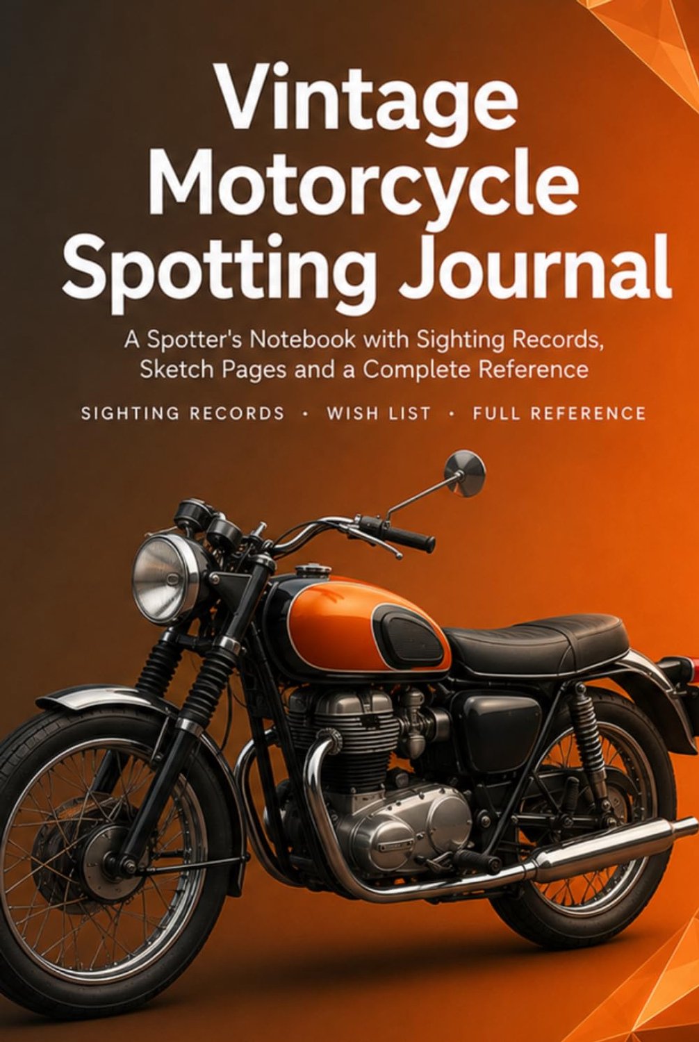 Vintage Motorcycle Spotting Journal: An Enthusiast's Notebook with 86 Records, Sketch Pages, Wish List and Complete - ShopVlot
