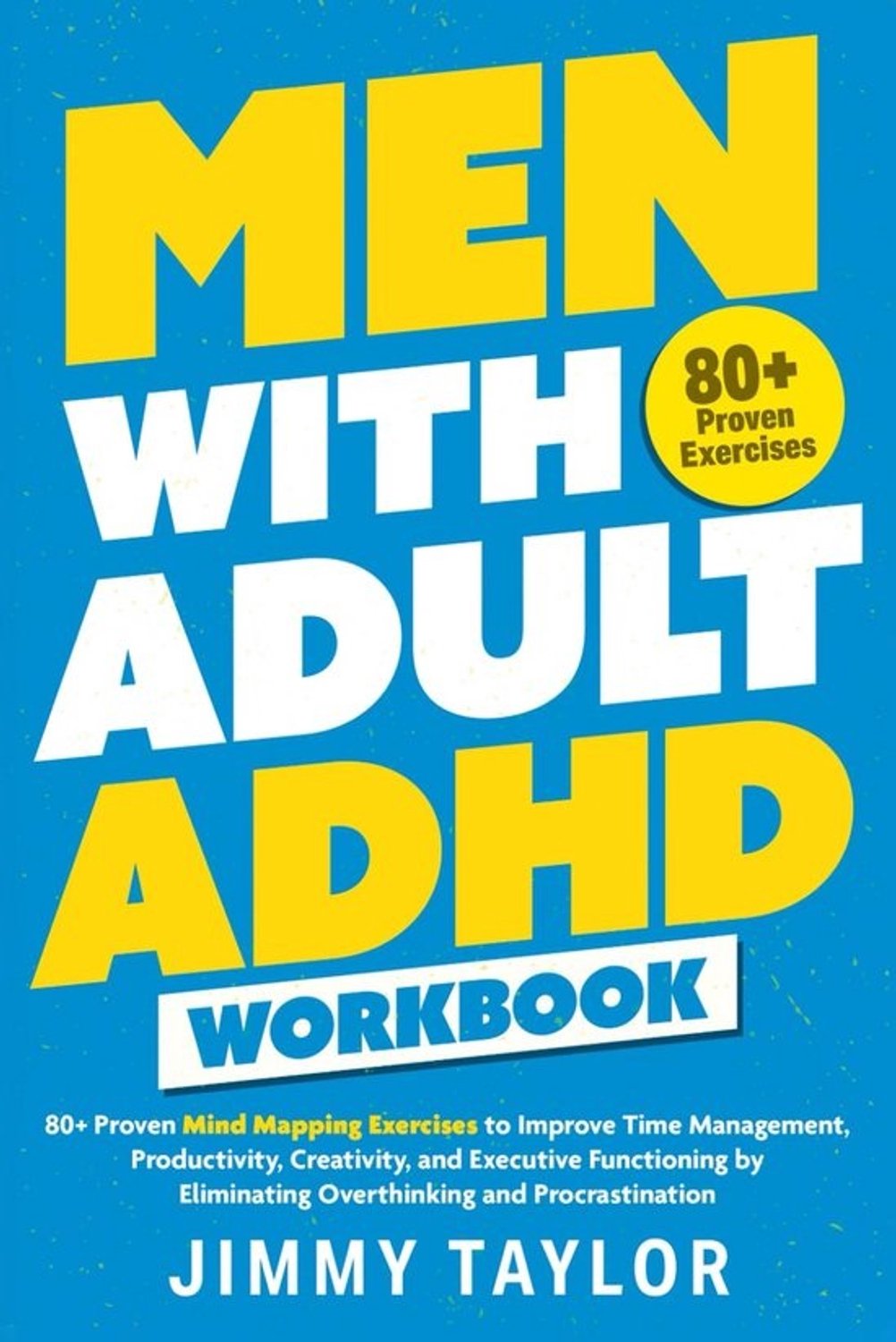 Handboek voor mannen met ADHD - 80+ mindmappingoefeningen voor tijdmanagement, productiviteit en focus