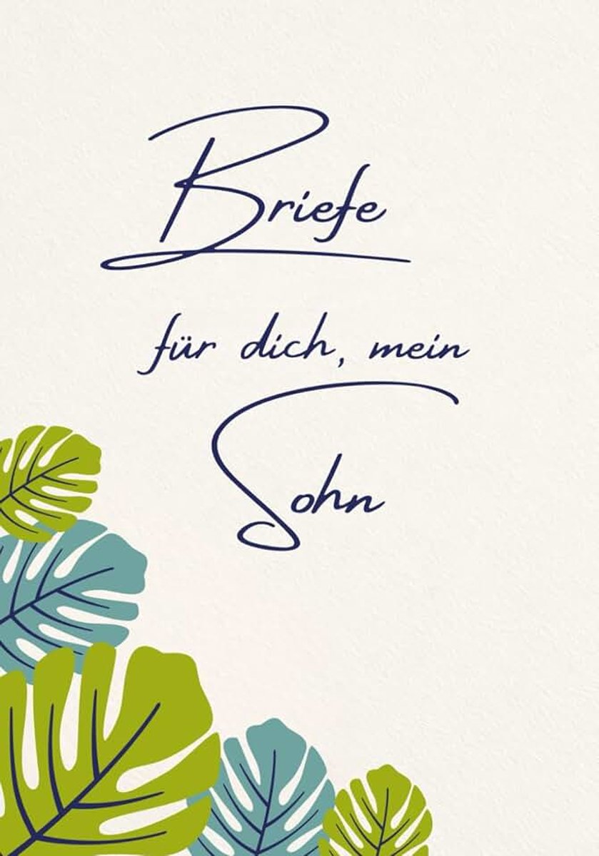 Sohn: Ein Erinnerungsbuch für persönliche Gedanken, Erinnerungen und Worte an meinen Sohn