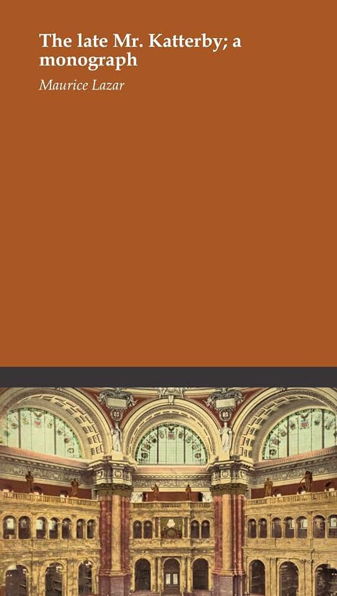 Late Mr. Katterby; a monograph