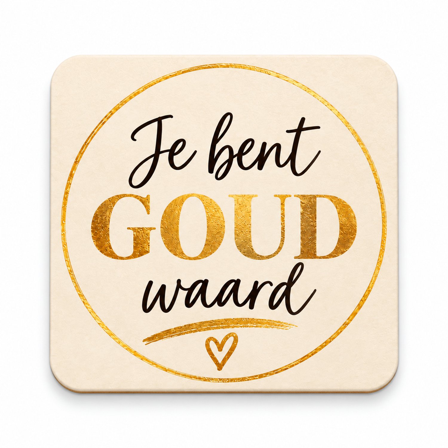 Je bent goud waard MDF onderzetter 10x10cm – crème met gouden cirkel