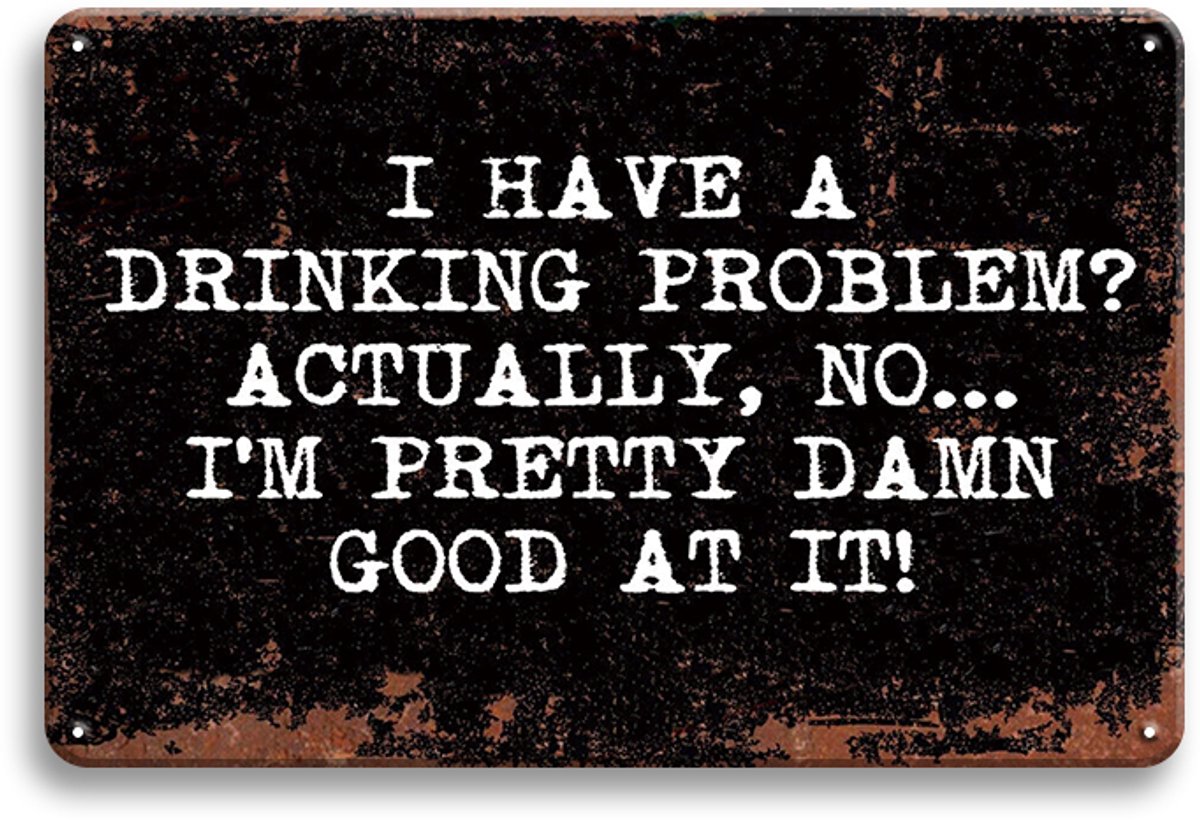 I Have A Drinking Problem? Metalen wandbord 20x30cm - Drank Tekstbord – Vintage Retro Wanddecoratie - Bar Kroeg Mancave Decoratie