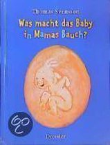 Was macht das Baby in Mamas Bauch?