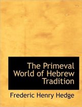 The Primeval World of Hebrew Tradition