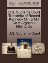 U.S. Supreme Court Transcript of Record Kennedy Min & Mill Co v. Argonaut Mining Co