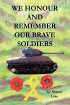 We Honour and Remember Our Brave Soldiers